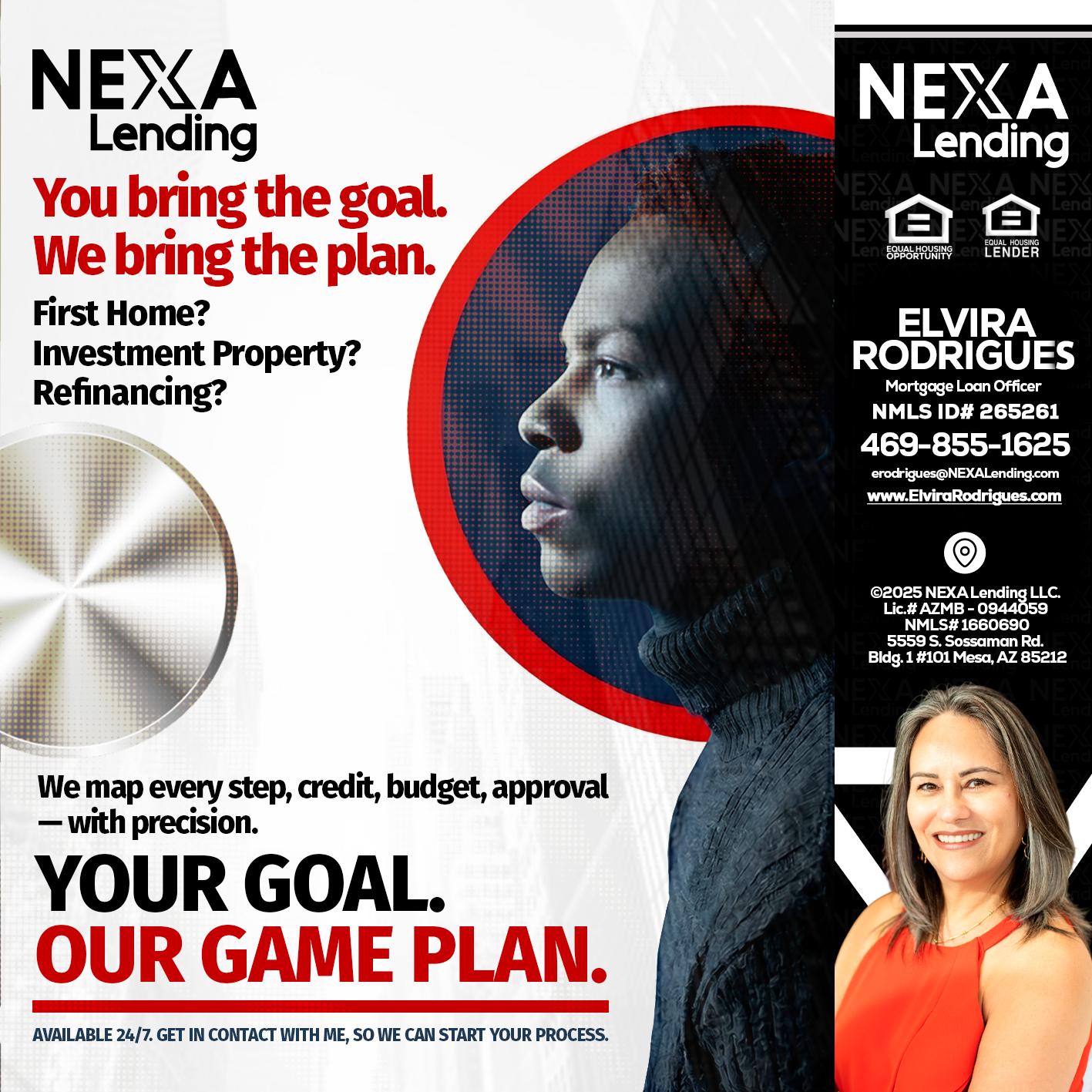 YOUR GOAL. OUR GAME PLAN. - Elvira Rodrigues -Mortgage Loan Officer
